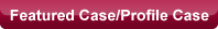 Featured Case/Profile Case